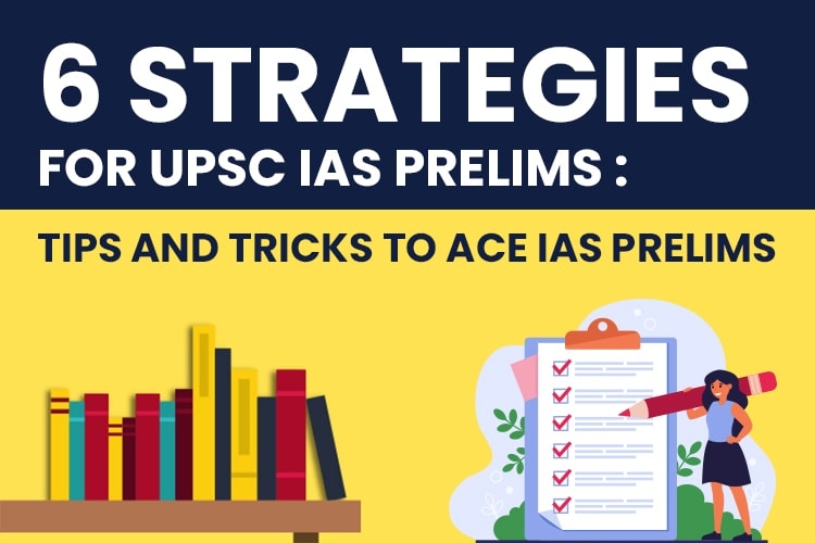 6 Strategies for UPSC IAS Prelims: Tips and Tricks to ace IAS Prelims