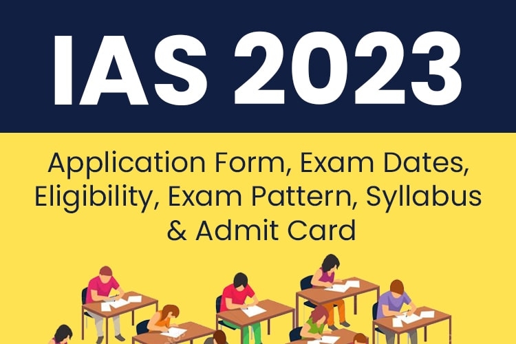 IAS 2023 Application Form, Exam Dates, Eligibility, Exam Pattern, Syllabus & Admit Card