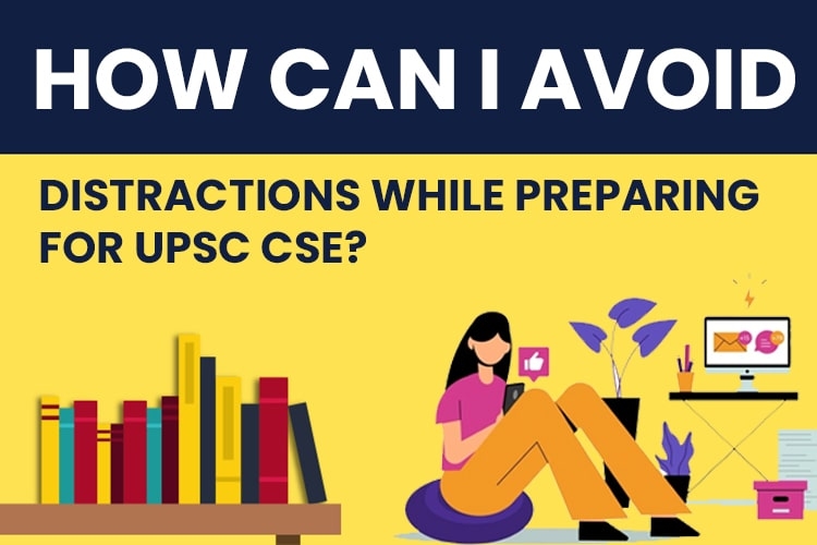 How can I avoid distractions while preparing for UPSC CSE?