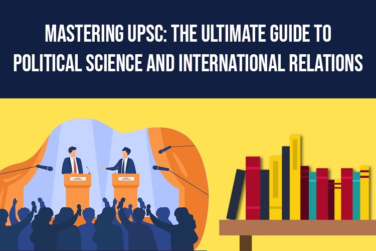 Mastering UPSC: The Ultimate Guide to Political Science and International Relations