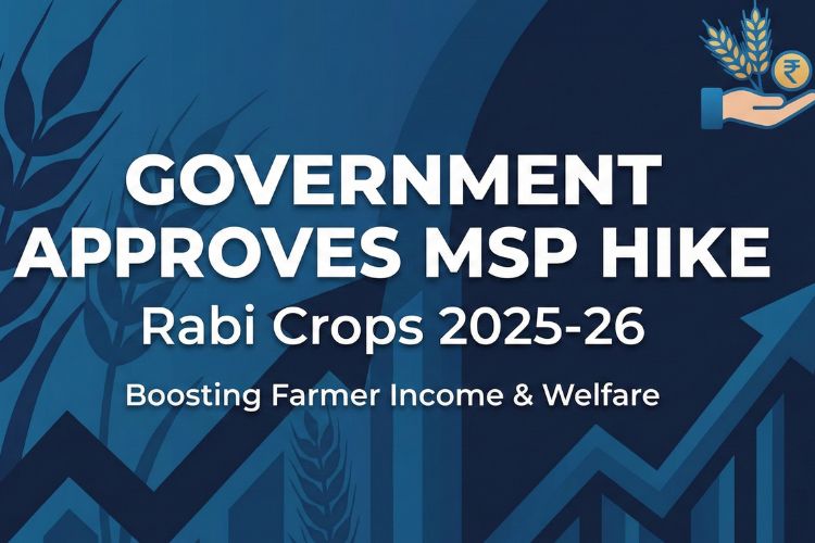 Government Approves MSP Hike for Rabi Crops 2025–26: Full List and Farmer Benefits