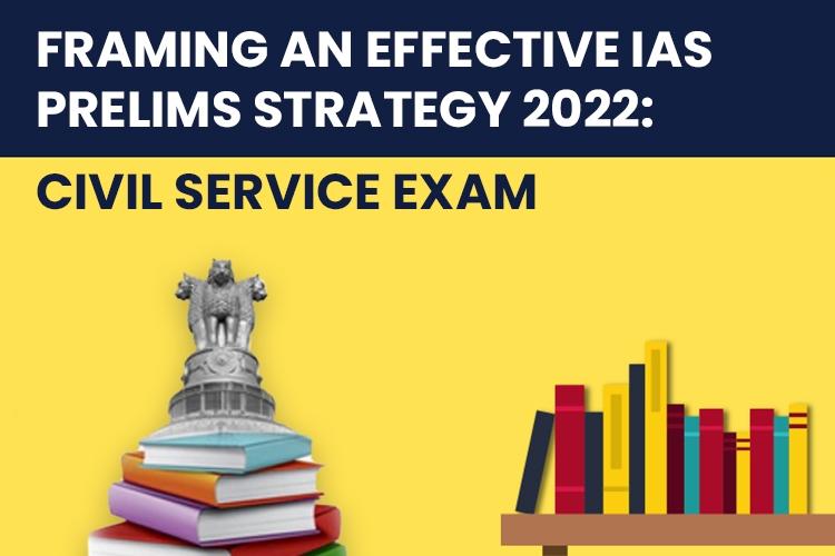 Framing an Effective IAS Prelims Strategy for 2022
