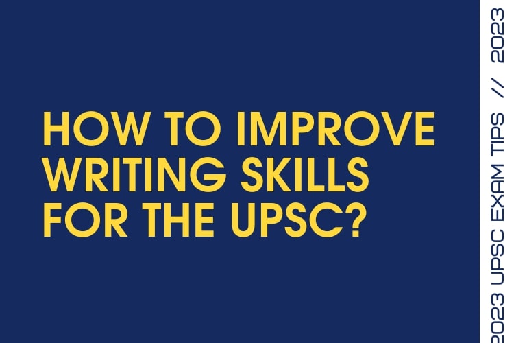 How To Improve Writing Skills for the UPSC Mains Exam